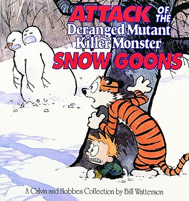 Attack of the Deranged Mutant Killer Monster Snow Goons: A Calvin and Hobbes Collection Cover Image