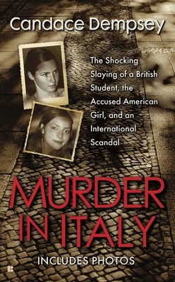 Murder in Italy: Amanda Knox, Meredith Kercher, and the Murder Trial that Shocked the World Cover Image