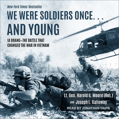 We Were Soldiers Once... and Young Lib/E: Ia Drang - The Battle That Changed the War in Vietnam By Harold G. Moore, Joseph L. Galloway, Jonathan Davis (Read by) Cover Image