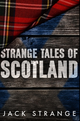 Strange Tales of Scotland: Premium Hardcover Edition Cover Image