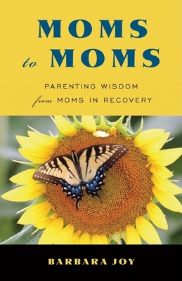 Moms to Moms: Parenting Wisdom from Moms in Recovery cover