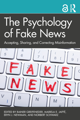 The Psychology of Fake News: Accepting, Sharing, and Correcting Misinformation Cover Image