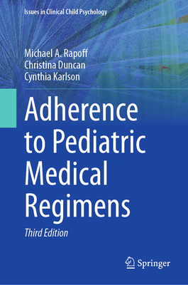 Adherence to Pediatric Medical Regimens (Issues in Clinical Child Psychology)