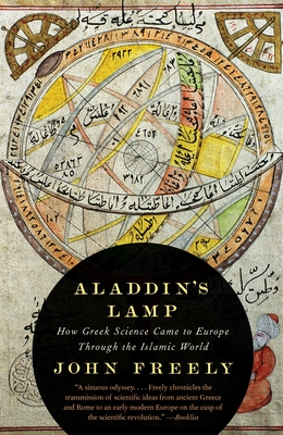 Aladdin's Lamp: How Greek Science Came to Europe Through the Islamic World By John Freely Cover Image