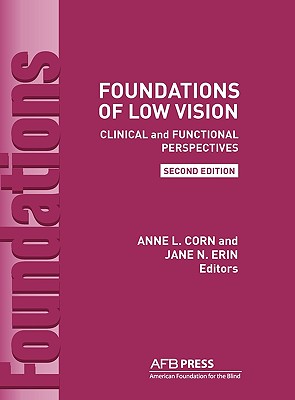 Foundations of Low Vision: Clinical and Functional Perspectives, 2nd Ed. By Anne L. Corn, Anne L. Corn (Editor), Jane N. Erin (Editor) Cover Image