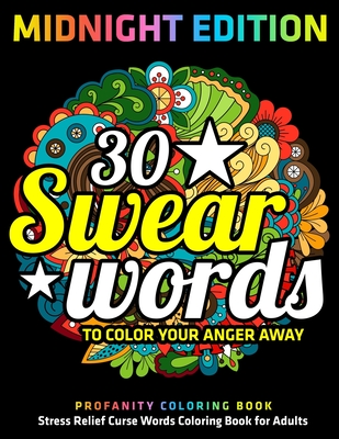 A Swear Word Coloring Book for Adults: MIDNIGHT EDITION: An Adult