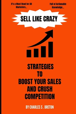 Sell Like Crazy: Strategies To Boost Your Sales And Crush Competition Cover Image