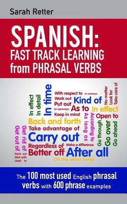 Spanish: Fast Track Learning from Phrasal Verbs: The 100 most used English phrasal verbs with 600 phrase examples. Cover Image