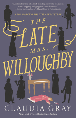 The Late Mrs. Willoughby: A Novel (MR. DARCY & MISS TILNEY MYSTERY) By Claudia Gray Cover Image