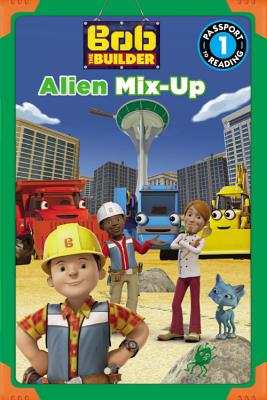 Bob the Builder: Alien Mix-Up (Passport to Reading Level 1) By Lauren Forte Cover Image