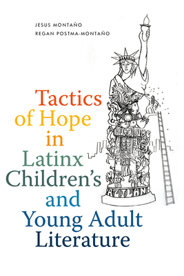 Tactics of Hope in Latinx Children's and Young Adult Literature Cover Image