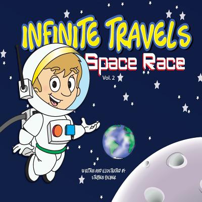 Infinite Travels: The Time Traveling Children's History Activity Book - Space Race By Stephen Palmer Cover Image