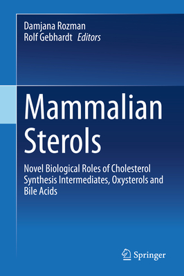 Mammalian Sterols: Novel Biological Roles of Cholesterol Synthesis Intermediates, Oxysterols and Bile Acids Cover Image