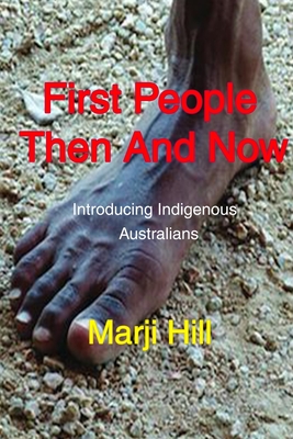 First People Then and Now: Introducing Indigenous Australians By Marji Hill Cover Image