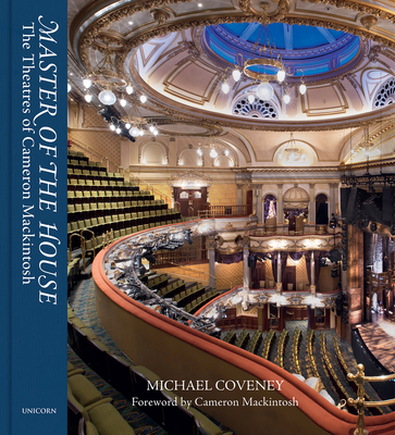 Master of the House: The Theatres of Cameron Mackintosh By Michael Coveney Cover Image