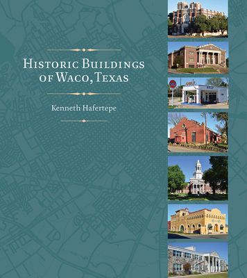 Historic Buildings of Waco, Texas By Kenneth Hafertepe Cover Image