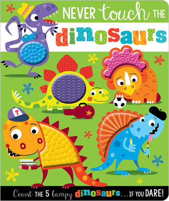 Never Touch the Dinosaurs By Rosie Greening, Stuart Lynch (Illustrator) Cover Image