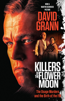 Killers of the Flower Moon (Movie Tie-in Edition): The Osage Murders and the Birth of the FBI