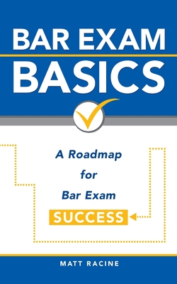Bar Exam Basics: A Roadmap for Bar Exam Success Cover Image
