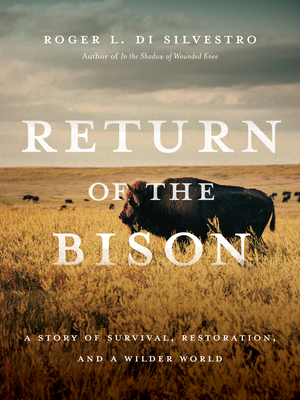 Return of the Bison: A Story of Survival, Restoration, and a Wilder World Cover Image