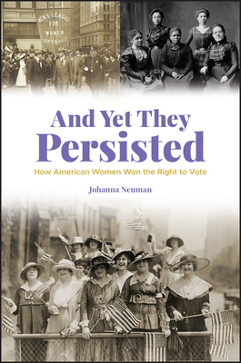 And Yet They Persisted: How American Women Won the Right to Vote cover