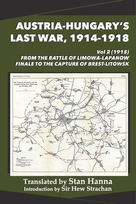 Austria-Hungary's Last War, 1914-1918 Vol 2 (1915): From the Battle of Limanowa-Lapanow Finale to the Capture of Brest-Litowsk Cover Image