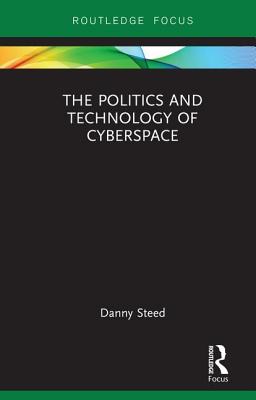The Politics and Technology of Cyberspace (Modern Security Studies)