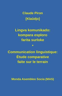 Lingva Komunikado / Communication Linguistique: Kompara Esploro Farita Surloke. Dulingva Eldono: Étude Comparative Faite Sur Le Terrain (Mas-Libro #175) By Claude Piron, Leo De Cooman (Translator) Cover Image