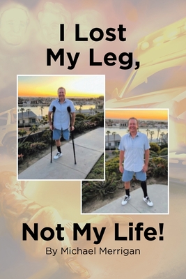 I Lost My Leg, Not My Life! Cover Image