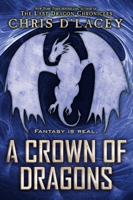 A Crown of Dragons (UFiles #3) By Chris d'Lacey Cover Image
