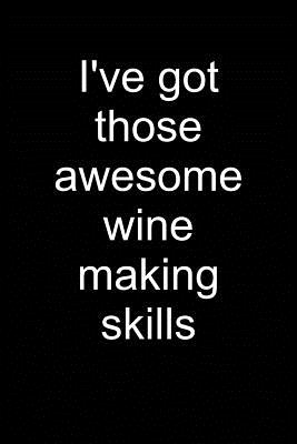 Awesome Wine Making Skills: Notebook for Vintner Wine Maker Wine Maker Wine Grower Vintner Wine Making 6x9 in Dotted Cover Image