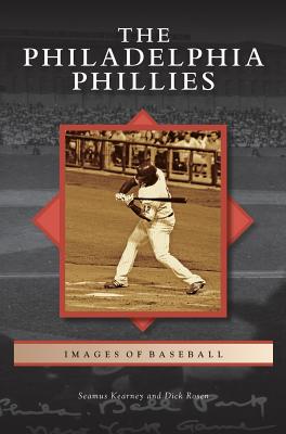 Philadelphia Phillies By Seamus Kearney, Dick Rosen Cover Image