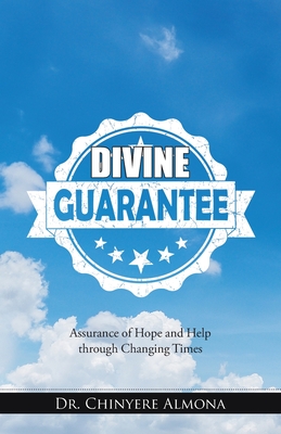 Divine Guarantee: Assurance of Hope and Help Through Changing Times By Chinyere Almona Cover Image