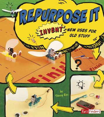 Repurpose It: Invent New Uses for Old Stuff (Invent It) Cover Image