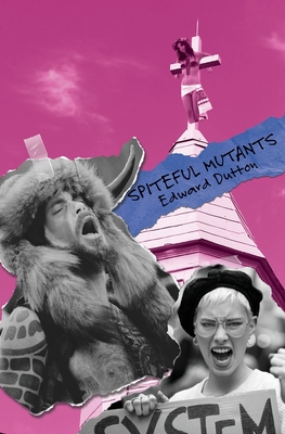 Spiteful Mutants: Evolution, Sexuality, Religion, and Politics in the 21st Century Cover Image