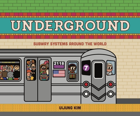 Underground: Subway Systems Around the World By Uijung Kim Cover Image
