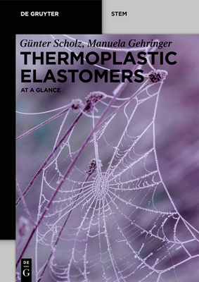 Thermoplastic Elastomers: At a Glance By Günter Scholz, Manuela Gehringer Cover Image