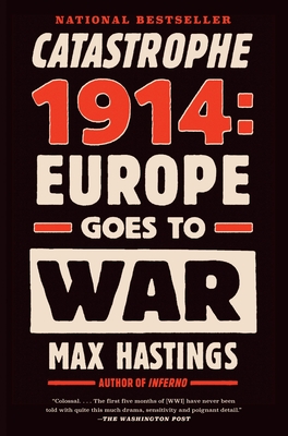Catastrophe 1914: Europe Goes to War By Max Hastings Cover Image