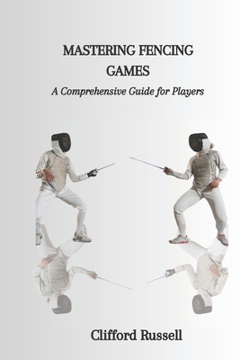 Mastering Fencing Games: A Comprehensive Guide for Players Cover Image