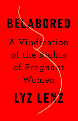 Belabored: A Vindication of the Rights of Pregnant Women Cover Image