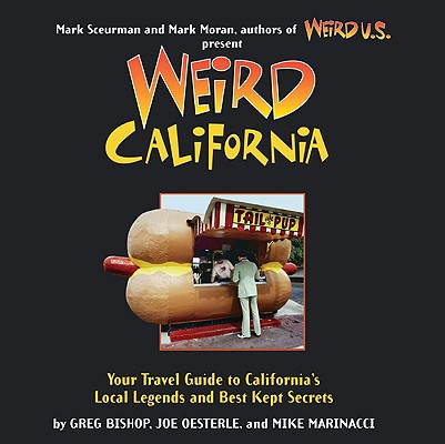 Weird California: You Travel Guide to California's Local Legends and Best Kept Secretsvolume 7 Cover Image