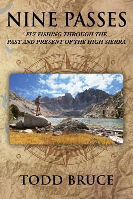 Nine Passes: Fly Fishing through the Past and Present of the High Sierra (Black and White)