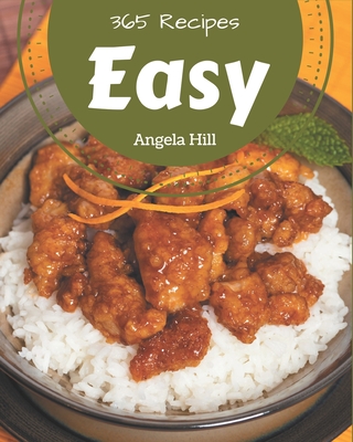 365 Easy Recipes: Easy Cookbook - All The Best Recipes You Need are Here! Cover Image