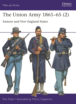 The Union Army 1861–65 (2): Eastern and New England States (Men-at-Arms #555) Cover Image