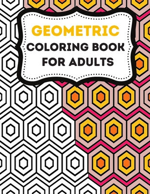 Geometric Designs and Patterns: Geometric Coloring Book for Adults