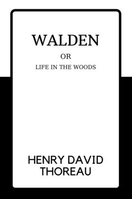 Walden or Life in the Woods