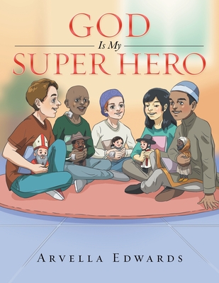 God Is My Super Hero By Arvella Edwards Cover Image