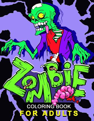 Zombie Coloring Book for Adults: Stress-relief Coloring Book For Grown-ups, Men, Women Cover Image