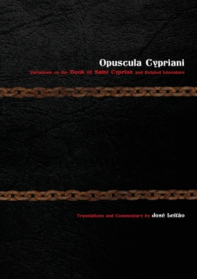 Opuscula Cypriani: Variations on the Book of Saint Cyprian and Related Literature Cover Image