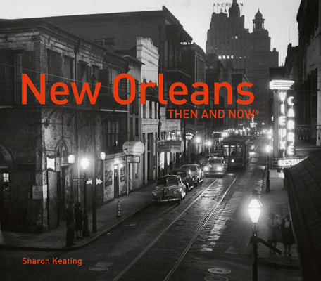 New Orleans Then and Now® By Sharon Keating Cover Image
